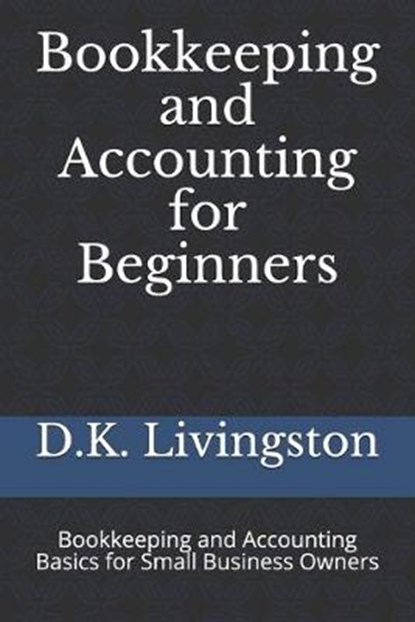Bookkeeping and Accounting for Beginners, D K Livingston - Paperback - 9781686248597