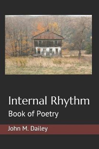 Internal Rhythm: Book of Poetry, DAILEY,  John M. - Paperback - 9781686806599