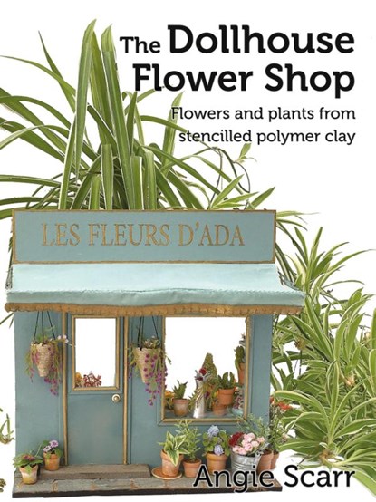 The Dollhouse Flower Shop, Angie Scarr - Paperback - 9781687037923