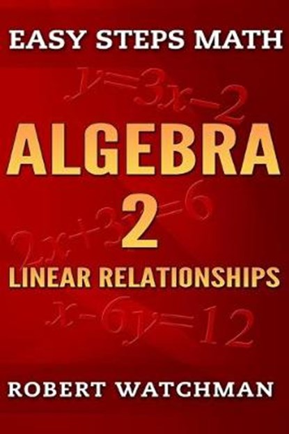 Algebra 2: Linear Relationships, Robert Watchman - Paperback - 9781687127037