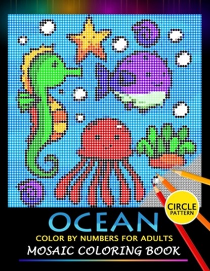 Ocean Color by Numbers for Adults: Mosaic Coloring Book Stress Relieving Design Puzzle Quest, Nox Smith - Paperback - 9781687312532