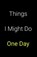Things I Might Do One Day, James Walker - Paperback - 9781687534699