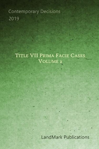 Title VII Prima Facie Cases: Volume 2, PUBLICATIONS,  Landmark - Paperback - 9781688023024