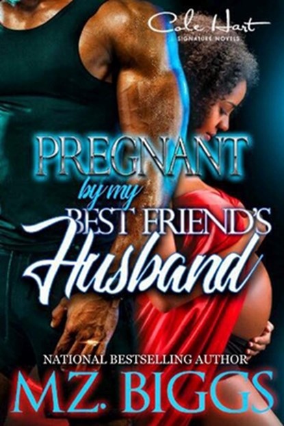 Pregnant By My Best Friend's Husband, Mz Biggs - Paperback - 9781688098572