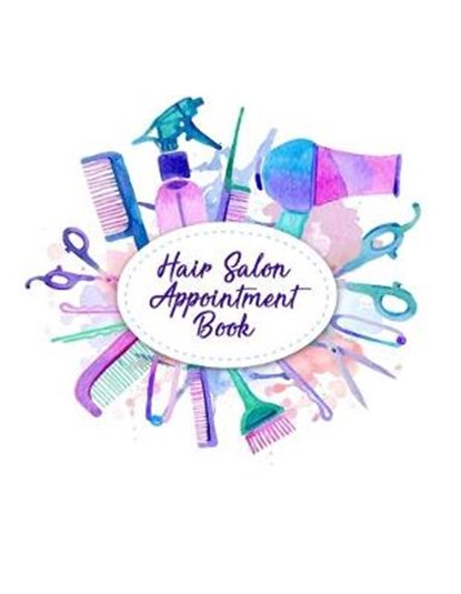 Hair Salon Appointment Book: Hairdresser And Hair Stylist Undated 52-Week Hourly Schedule Calendar, FUJITA,  Sharon a. - Paperback - 9781688260245