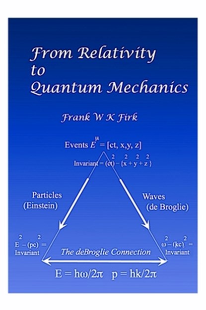 From Relativity to Quantum Mechanics, Frank W. K. Firk - Paperback - 9781688314788