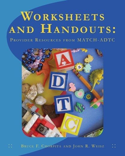 Worksheets and Handouts: Provider Resources from MATCH-ADTC, John R. Weisz - Paperback - 9781688760257
