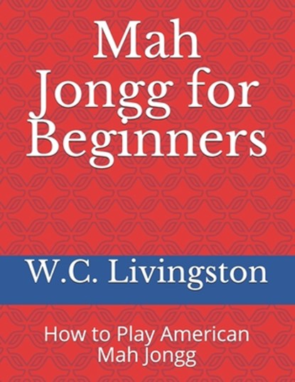 Mah Jongg for Beginners, W C Livingston - Paperback - 9781688792388