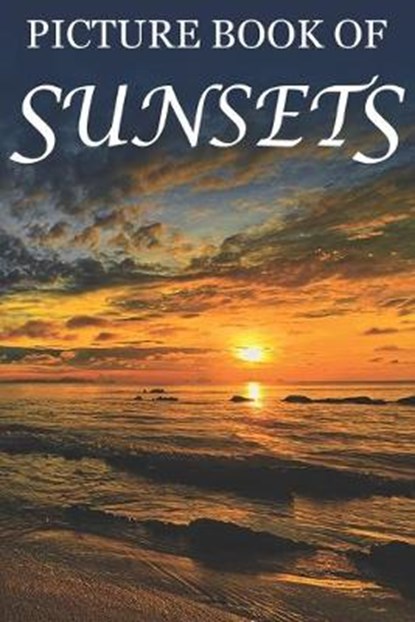 Picture Book of Sunsets: For Seniors with Dementia [Full Spread Panorama Picture Books], Mighty Oak Books - Paperback - 9781689374699