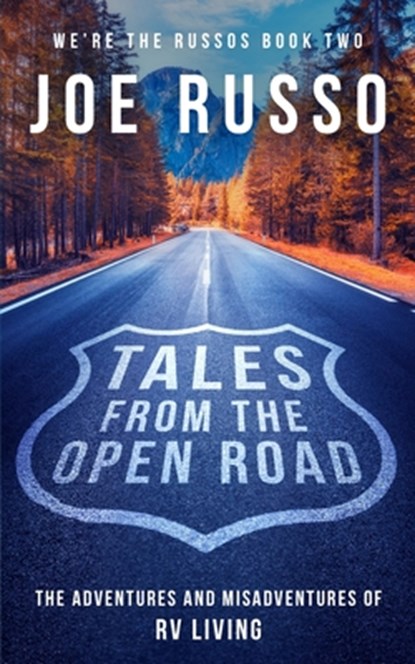 Tales From the Open Road: The Adventures and Misadventures of RV Living, Joe Russo - Paperback - 9781689658850