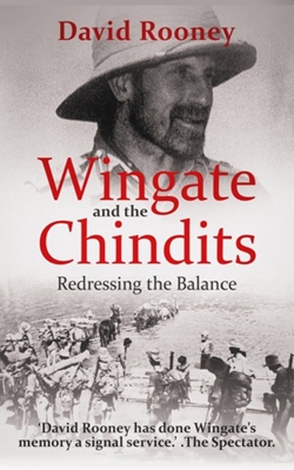 Wingate and the Chindits: Redressing the Balance, David Rooney - Paperback - 9781689705615
