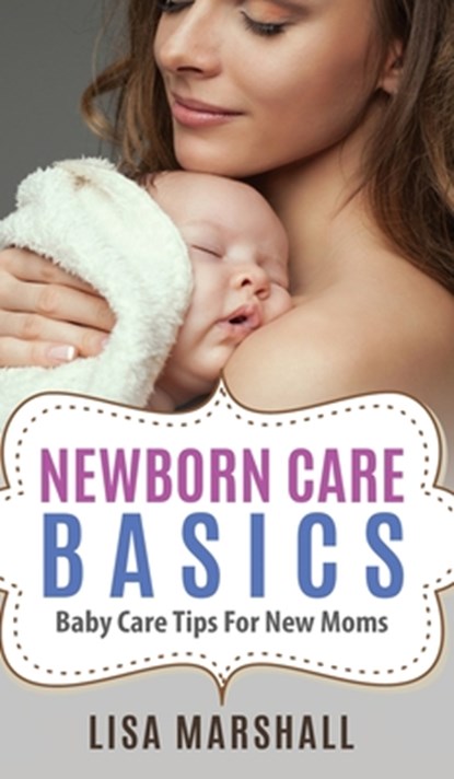 Newborn Care Basics, Lisa Marshall - Gebonden - 9781690437062