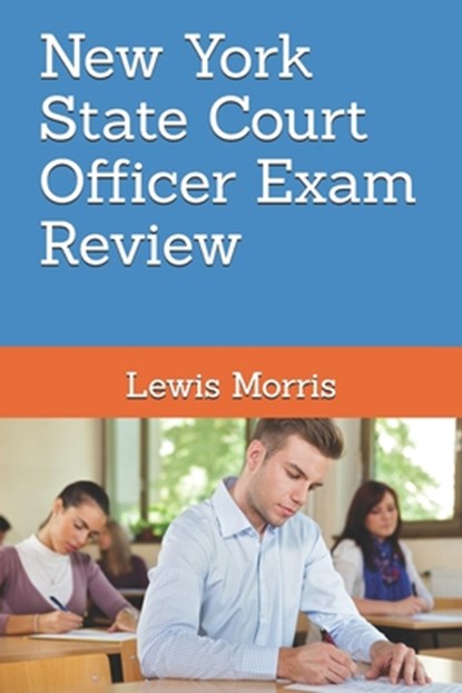 New York State Court Officer Exam Review: Learn how to succeed on the NYS Court Officer Test, Lewis Morris - Paperback - 9781691023608