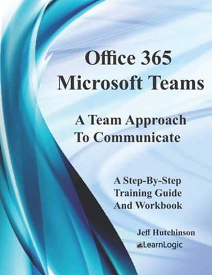 Office 365 Microsoft Teams, Jeff Hutchinson - Paperback - 9781691229659