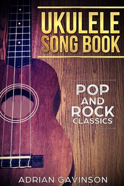 Ukulele Song Book: Pop and Rock Classics, Adrian Gavinson - Paperback - 9781692330965