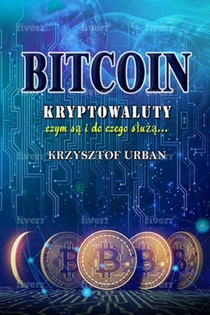 Bitcoin: Cryptocurrencies what are they what are they for, polish version, Krzysztof Urban - Paperback - 9781692789596