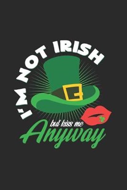 I'm not irish, St Patrick Notebooks - Paperback - 9781692847869
