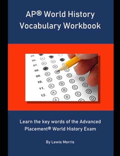 AP World History Vocabulary Workbook: Learn the key words of the Advanced Placement World History Exam, Lewis Morris - Paperback - 9781694045331