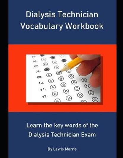 Dialysis Technician Vocabulary Workbook: Learn the key words of the Dialysis Technician Exam, Lewis Morris - Paperback - 9781694127785
