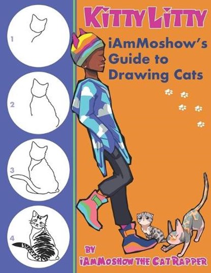 Kitty Litty: iAmMoshow's Guide to Drawing Cats, THE CAT RAPPER,  Iammoshow - Paperback - 9781694656469