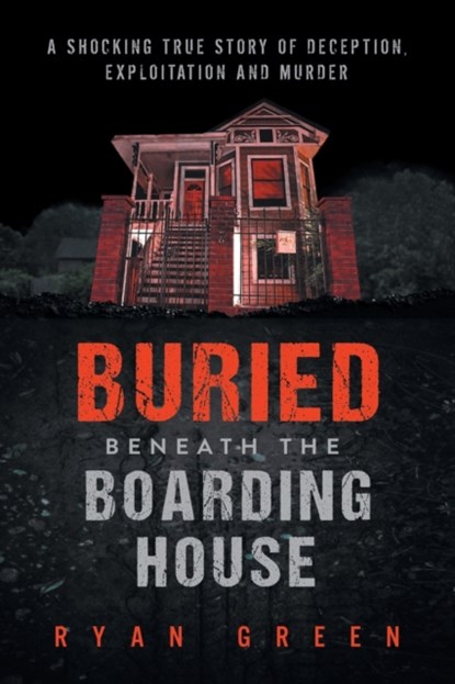 Buried Beneath the Boarding House, Ryan Green - Paperback - 9781695085572