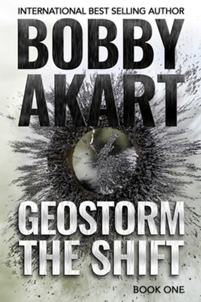 Geostorm The Shift: A Post-Apocalyptic EMP Survival Thriller, Bobby Akart - Paperback - 9781695152540