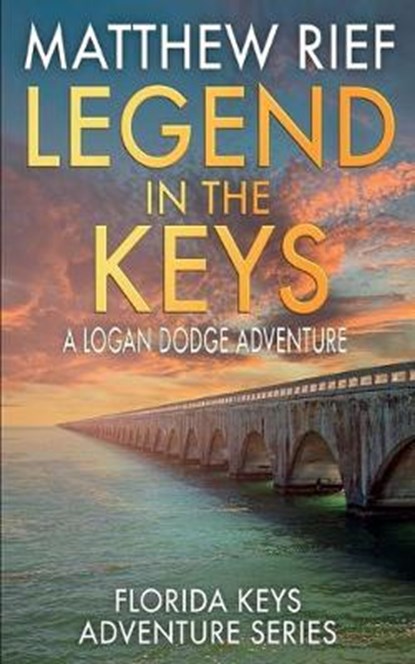 Legend in the Keys: A Logan Dodge Adventure (Florida Keys Adventure Series Book 8), RIEF,  Matthew - Paperback - 9781695670488