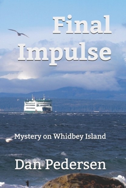 Final Impulse: Mystery on Whidbey Island, Dan Pedersen - Paperback - 9781695767904