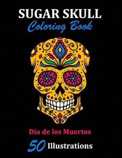 Sugar Skull Coloring Book, La Catrina Libros - Paperback - 9781696916004