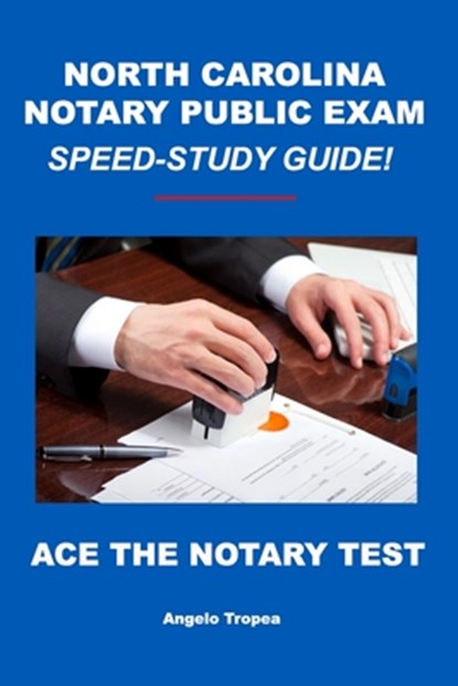 North Carolina Notary Public Exam Speed-Study Guide, Angelo Tropea - Paperback - 9781697825763