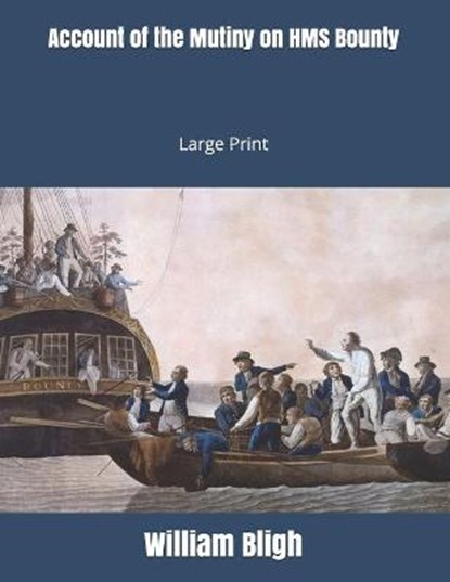 Account of the Mutiny on HMS Bounty, William Bligh - Paperback - 9781697874945