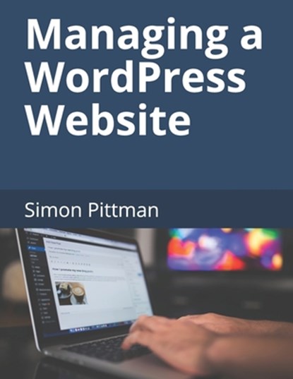 Managing a WordPress Website, Simon Pittman - Paperback - 9781698461700