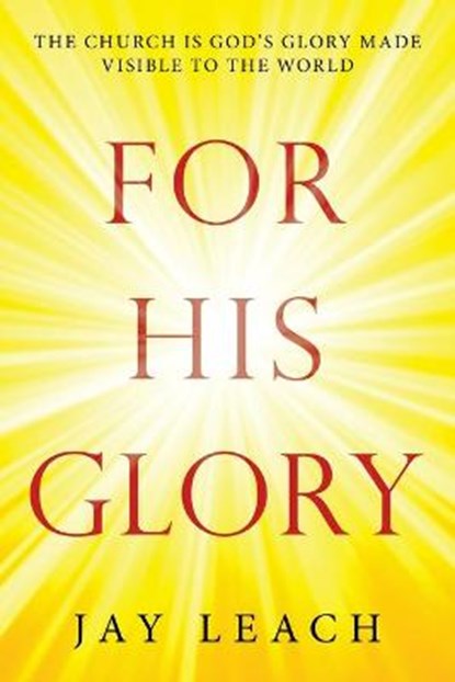 For His Glory, Jay Leach - Paperback - 9781698706221