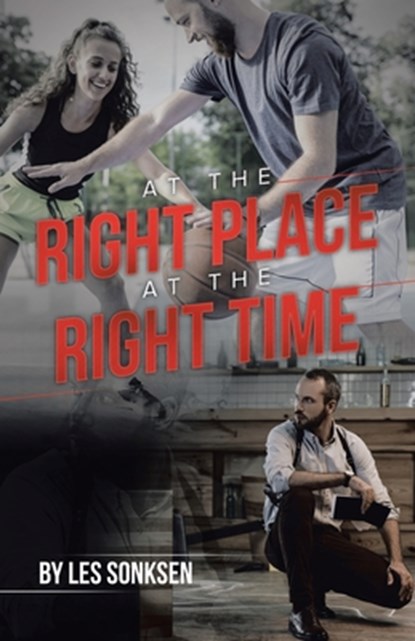 At the Right Place at the Right Time, Les Sonksen - Paperback - 9781698715919