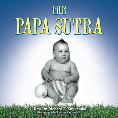 THE PAPA SUTRA, Rev. Richard E. Kuykendall - Paperback - 9781698718965