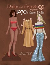 Dollys and Friends Originals 1970s Paper Dolls: Seventies Vintage Fashion Dress Up Paper Doll Collection - Basak Tinli - 9781698994291