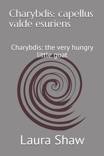 Charybdis: capellus valde esuriens: Charybdis: the very hungry little goat, Chloe Shaw - Paperback - 9781699693759