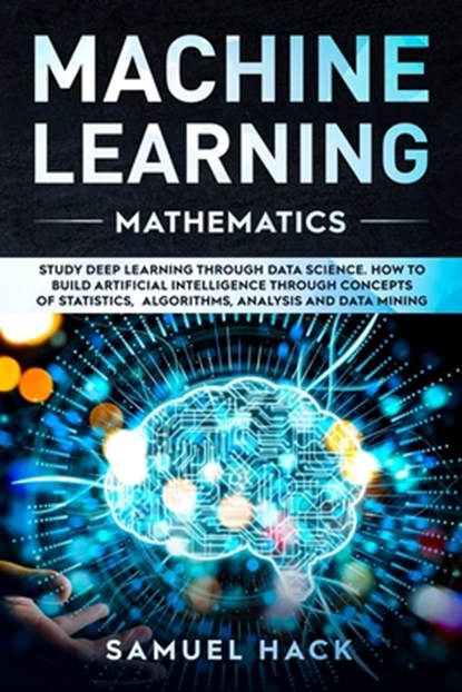 Machine Learning Mathematics, Samuel Hack - Paperback - 9781699742150