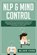NLP & Mind Control: Learn to Manipulate Human Behavior & Psychology with Persuasion, Dark Deception, Emotional Manipulation, Brainwashing, CODE,  Blake - Paperback - 9781700390011