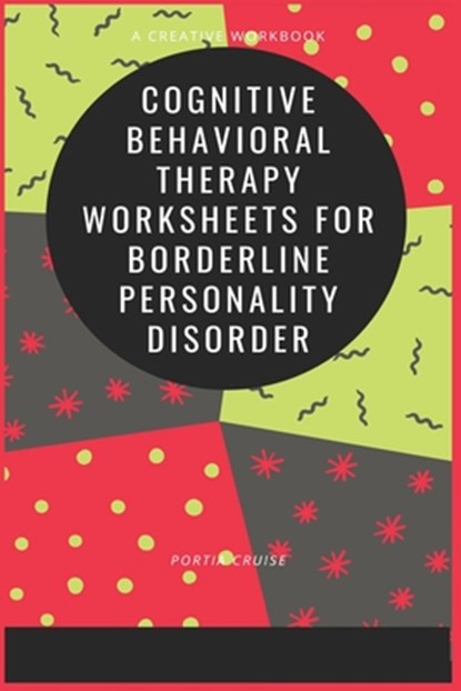 Cognitive Behavioral Therapy Worksheets for Borderline Personality Disorder, Portia Cruise - Paperback - 9781700770202