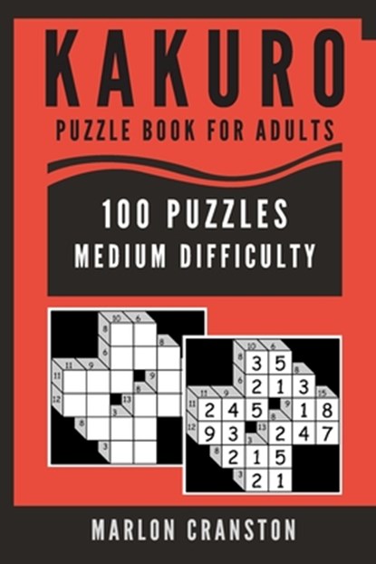 Kakuro Puzzle Book For Adults: 100 Puzzles Medium Difficulty for Kakuro Lovers, Marlon Cranston - Paperback - 9781701202580
