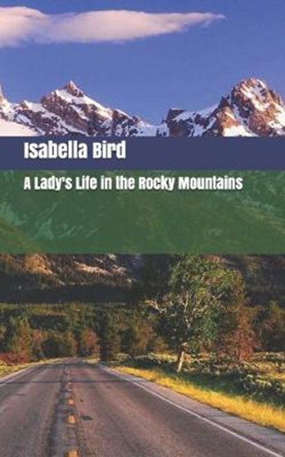 A Lady's Life in the Rocky Mountains, BIRD,  Isabella - Paperback - 9781701520486
