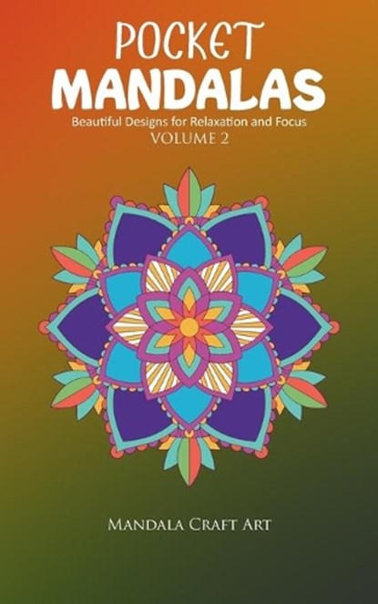 Pocket Mandalas Volume 2: Beautiful Designs for Relaxation and Focus ( Small Size, Unique 50 Patterns Pages For Adult Coloring And Stress Less ), Mandala Craft Art - Paperback - 9781702051521