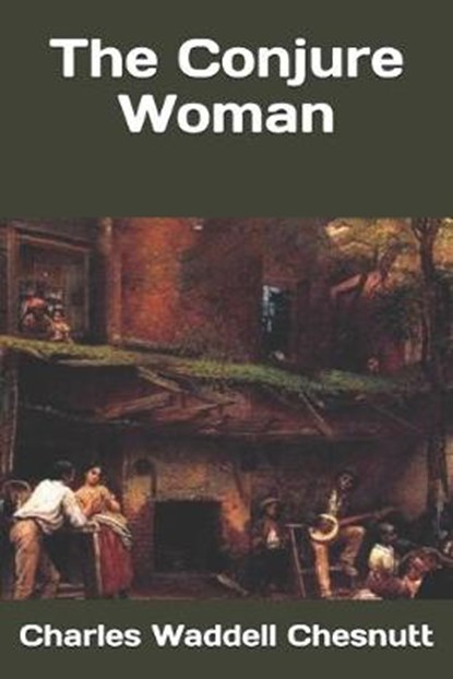 The Conjure Woman, Charles Waddell Chesnutt - Paperback - 9781702065603