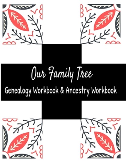 Our Family Tree Genealogy Workbook & Ancestry Tracker: Research Family Heritage and Track Ancestry in this Genealogy Workbook 8x10 &#65533; 90 Pages, Kanig Designs - Paperback - 9781702127127