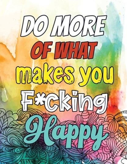 Do More of What makes you F*cking Happy: A Humorous Snarky & Unique Adult Coloring Book for Registered Nurses, Nurses Stress Relief and Mood Lifting b, Voloxx Studio - Paperback - 9781702341448