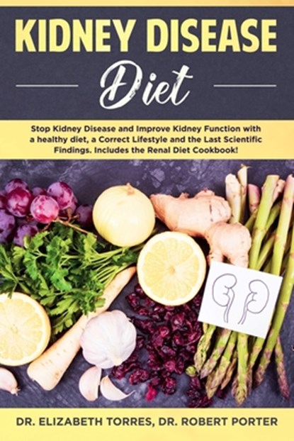 Kidney Disease Diet, Robert Porter ; Elizabeth Torres - Paperback - 9781702355353