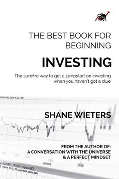 The Best Book For Beginning Investing: The Surefire Way To Get A Jumpstart On Investing When You Haven't Got A Clue, WIETERS,  Shane - Paperback - 9781702651400