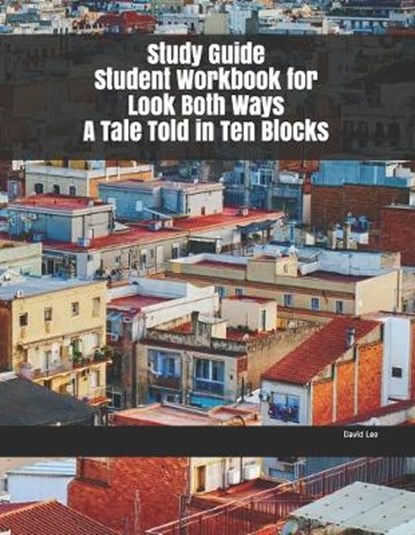 Study Guide Student Workbook for Look Both Ways A Tale Told in Ten Blocks, LEE,  David - Paperback - 9781702729499