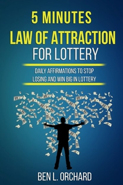 5 Minutes Law Of Attraction For Lottery, Ben L Orchard - Paperback - 9781702915649